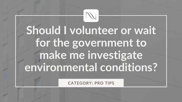 Should I Volunteer Or Wait For The Government To Make Me Investigate Environmental Conditions?